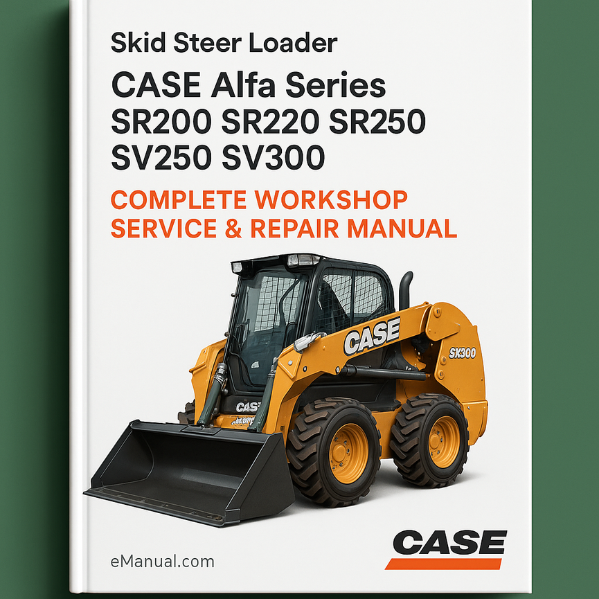 Case Alfa Series Skid Steer Loader SR200 SR220 SR250 SV250 SV300 Complete Workshop Service Repair Manual