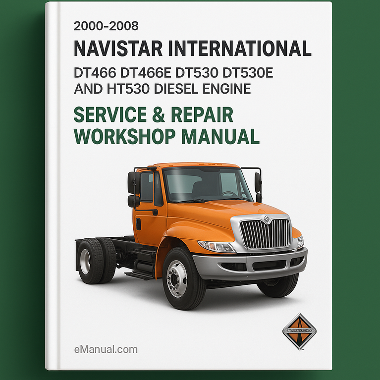 2000-2008 Navistar International DT466 DT466E DT530 DT530E and HT530 Diesel Engine Service Repair Workshop Manual Download PDF