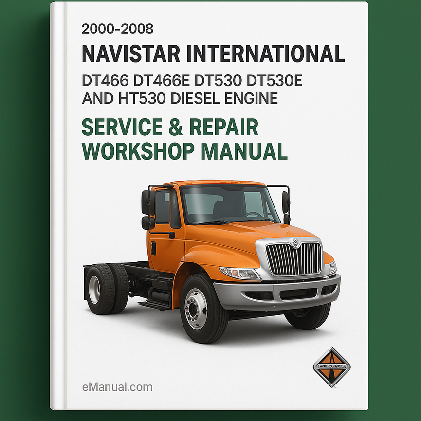 2000-2008 Navistar International DT466 DT466E DT530 DT530E and HT530 Diesel Engine Service Repair Workshop Manual Download PDF
