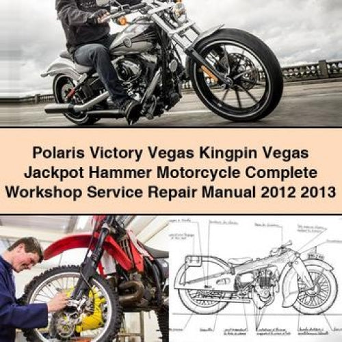Polaris Victory Vegas Kingpin Vegas Jackpot Hammer Motorcycle Complete Workshop Service Repair Manual 2012 2013