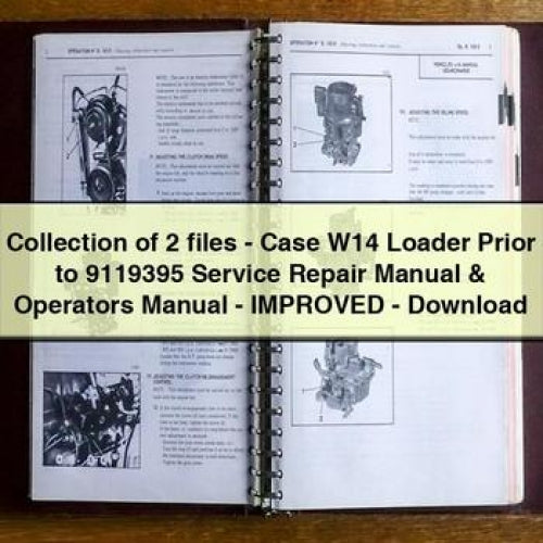 Collection of 2 files - Case W14 Loader Prior to 9119395 Service Repair Manual & Operators Manual - Improved - Download PDF