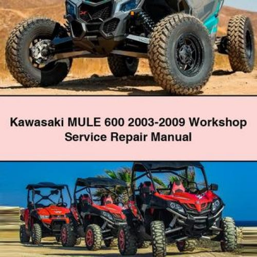 Kawasaki MULE 600 2003-2009 Workshop Service Repair Manual