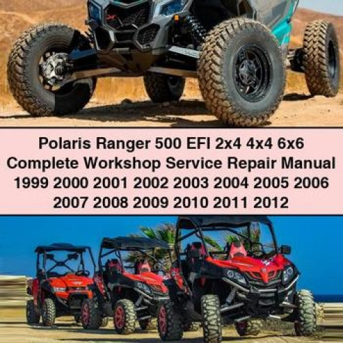 Polaris Ranger 500 EFI 2x4 4x4 6x6 Complete Workshop Service Repair Manual 1999 2000 2001 2002 2003 2004 2005 2006 2007 2008 2009 2010 2011 2012