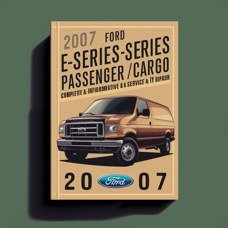 2007 Ford E-Series Passenger/Cargo (E150 E250 E250 E450) Workshop Repair & Service Manual (Complete & Informative for DIY Repair) PDF Download