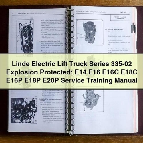 Linde Electric Lift Truck Series 335-02 Explosion Protected: E14 E16 E16C E18C E16P E18P E20P Service Training Manual