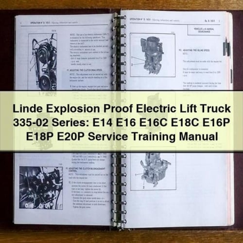 Linde Explosion Proof Electric Lift Truck 335-02 Series: E14 E16 E16C E18C E16P E18P E20P Service Training Manual