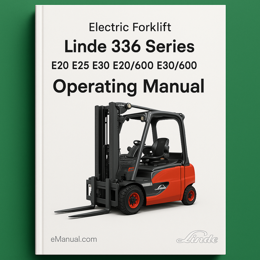 Linde Electric Forklift 336 Series: E20 E25 E30 E20/600 E30/600 Operating Manual (User Manual)
