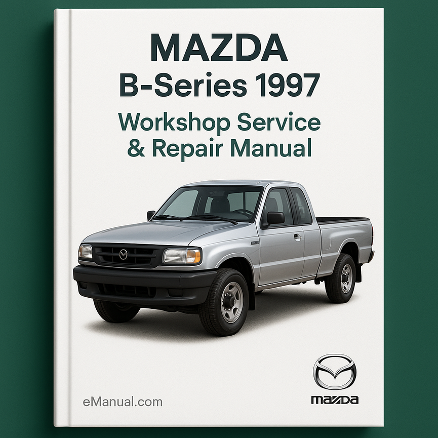 Mazda B-Series 1997 Workshop Service Repair Manual