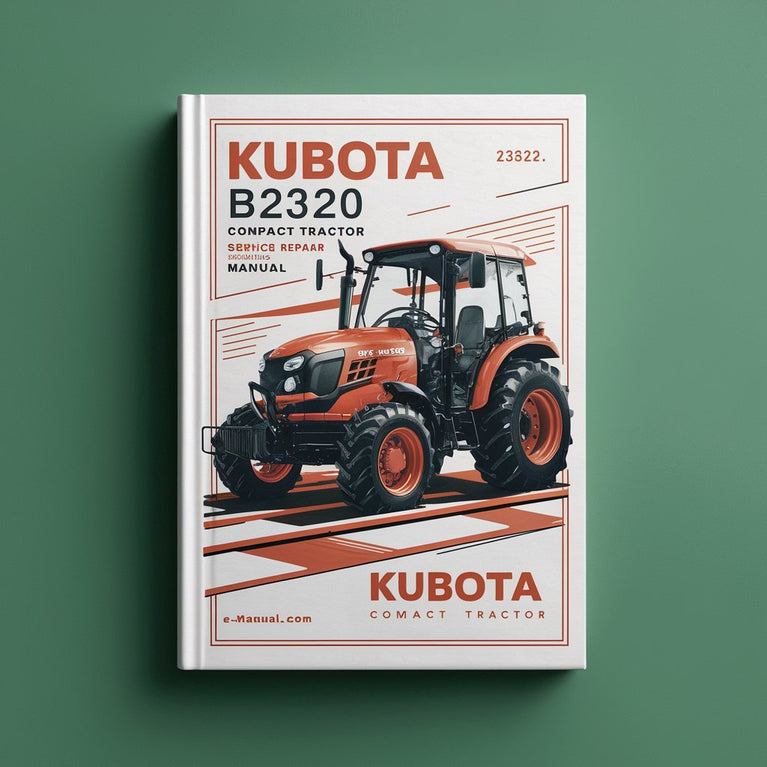 Kubota B2320 Compact Tractor Workshop Repair Service Manual PDF Download