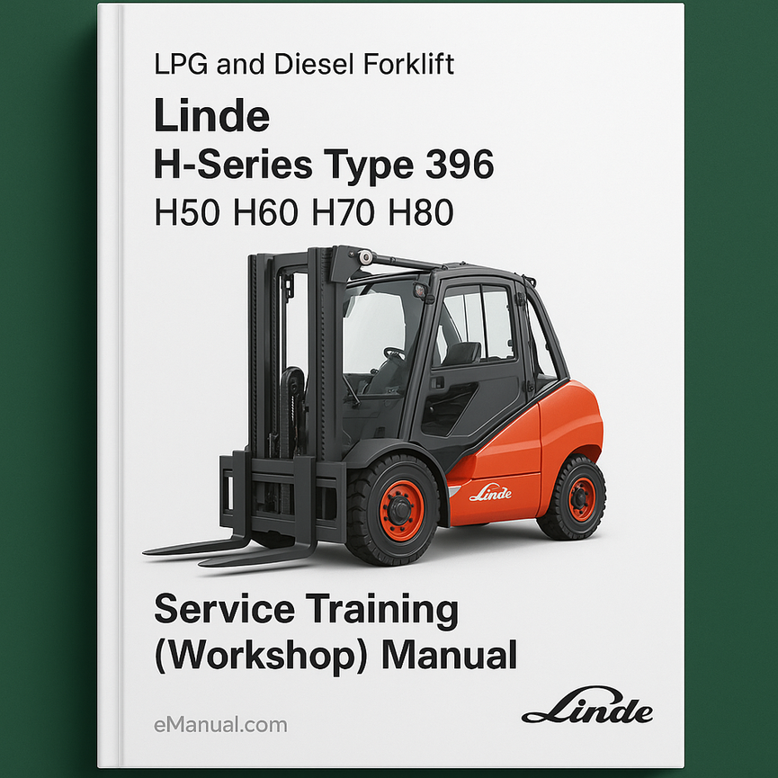 Linde LPG and Diesel Forklift H-Series Type 396: H50 H60 H70 H80 Service Training (Workshop) Manual