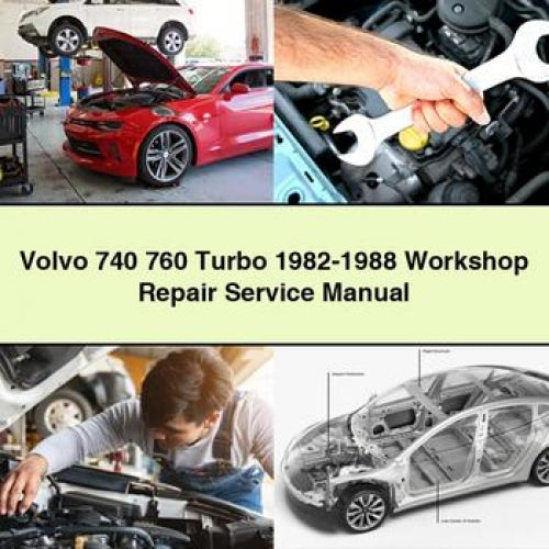 Volvo 740 760 Turbo 1982-1988 Workshop Repair Service Manual
