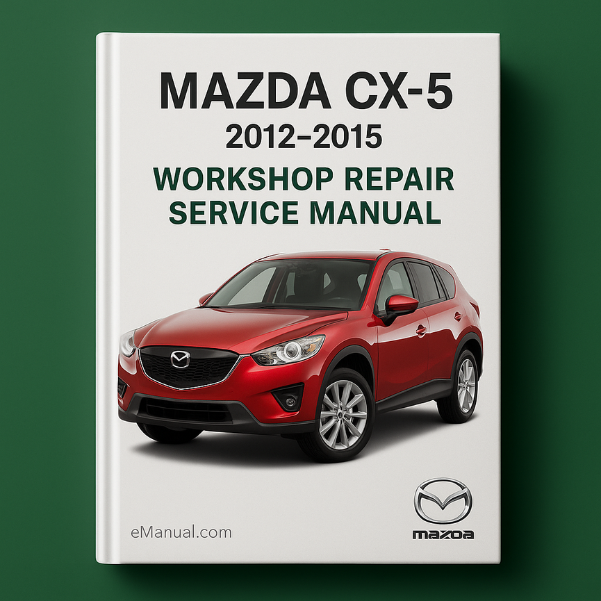 Mazda CX5 2012-2015 Workshop Repair Service Manual