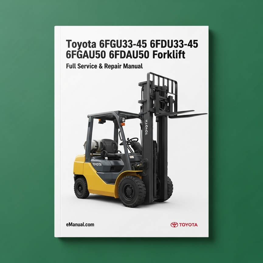 Toyota 6FGU33-45 6FDU33-45 6FGAU50 6FDAU50 Forklift Full Service & Repair Manual
