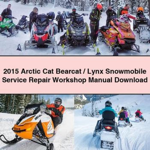 2015 Arctic Cat Bearcat / Lynx Snowmobile Service Repair Workshop Manual Download PDF