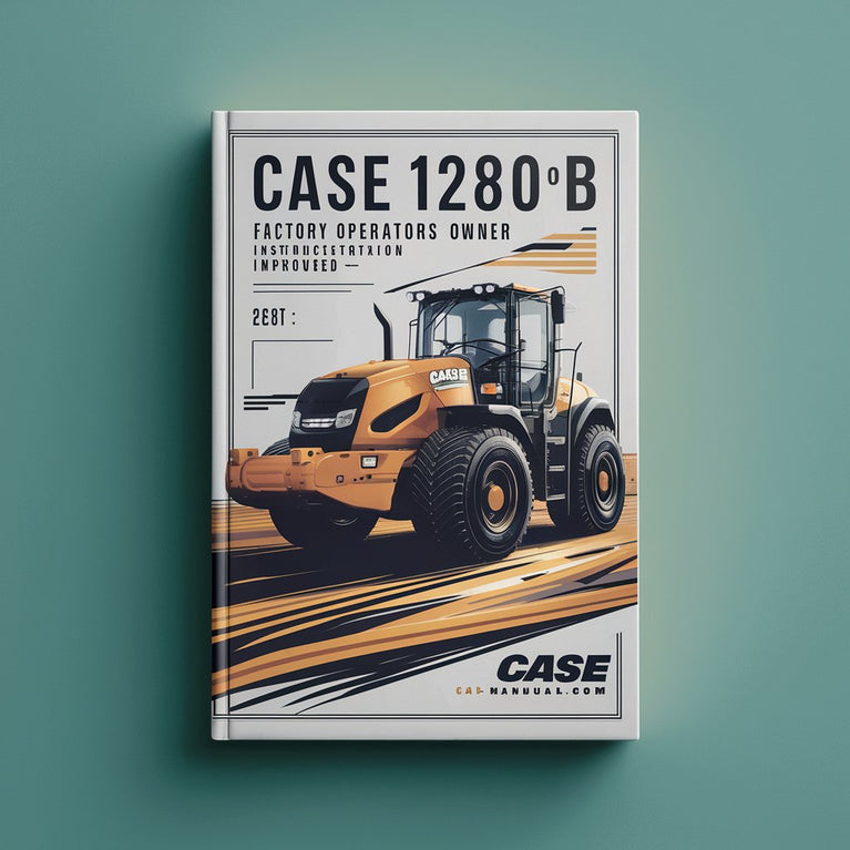 Case 1280B Excavator Factory Operators Owner Instruction Manual-Improved-