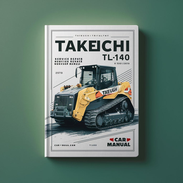 Takeuchi TL140 Crawler Loader Service Repair Workshop Manual Download PDF