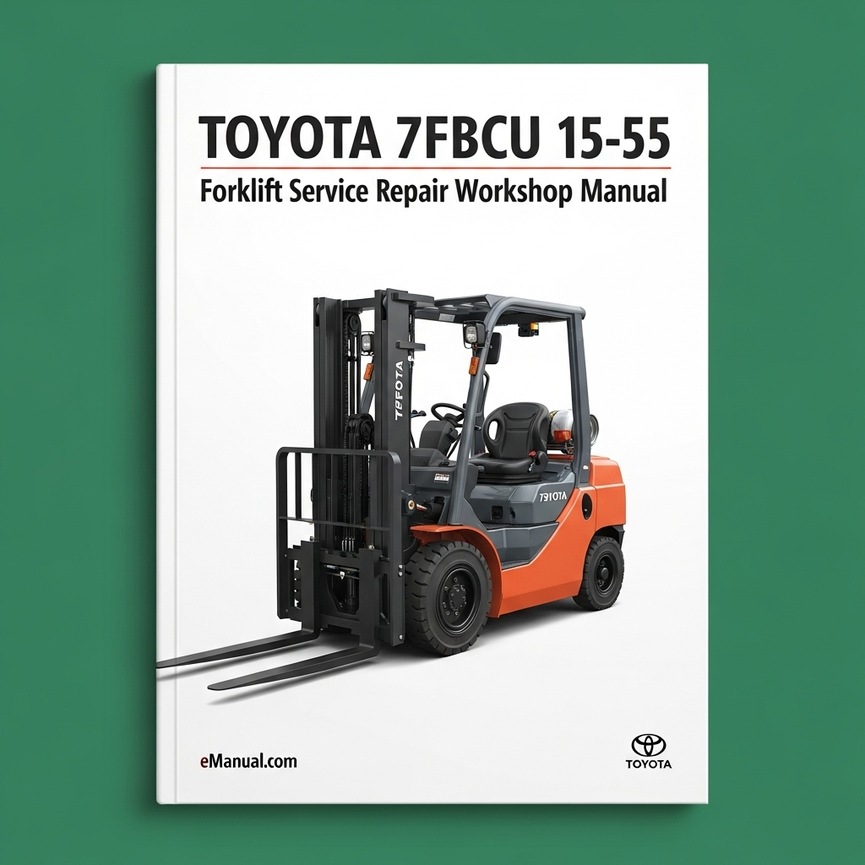 Toyota 7FBCU 15-55 Forklift Service Repair Workshop Manual Download PDF