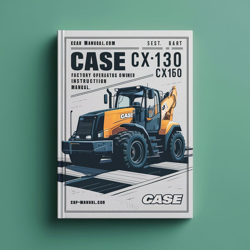 Case CX130 CX160 Excavator Factory Operators Owner Instruction Manual - Improved - Download PDF