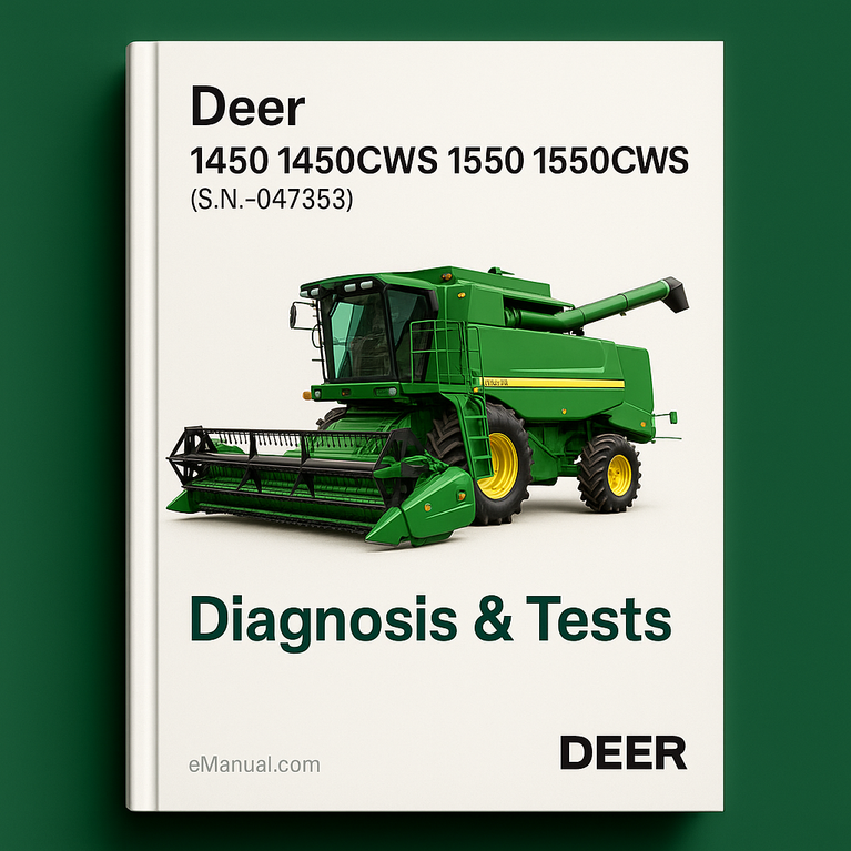 Deer 1450 1450CWS 1550 1550CWS Combines (S.N.-047353) Diagnosis & Tests Service Manual (tm4699)