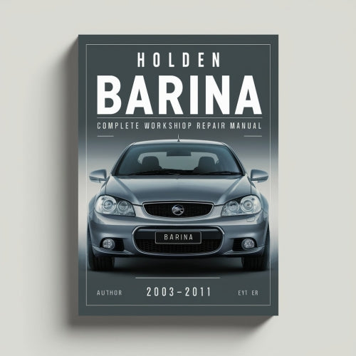 Holden Barina Complete Workshop Service Repair Manual 2002 2003 2004 2005 2006 2007 2008 2009 2010 2011