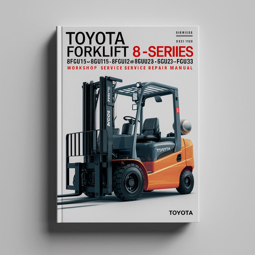 Toyota LPG Forklift 8-Series: 8FGU15 8FGU18 8FGU20 8FGU25 8FGU30 8FGU32 Workshop Service Repair Manual