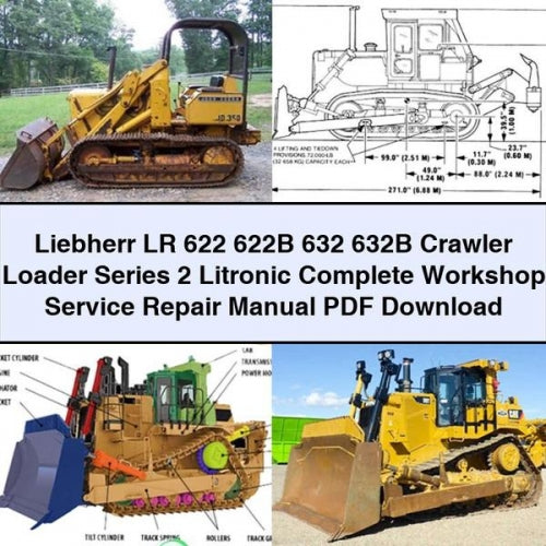 Liebherr LR 622 622B 632 632B Crawler Loader Series 2 Litronic Complete Workshop Service Repair Manual PDF Download