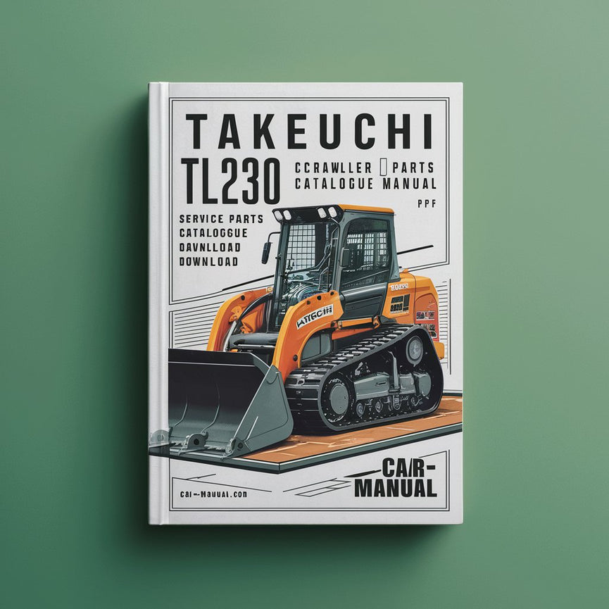 Takeuchi TL230 Crawler Loader Service Parts Catalogue Manual Instant Download(SN: 223000001 and up) PDF