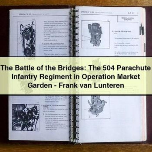 The Battle of the Bridges: The 504 Parachute Infantry Regiment in Operation Market Garden - Frank van Lunteren