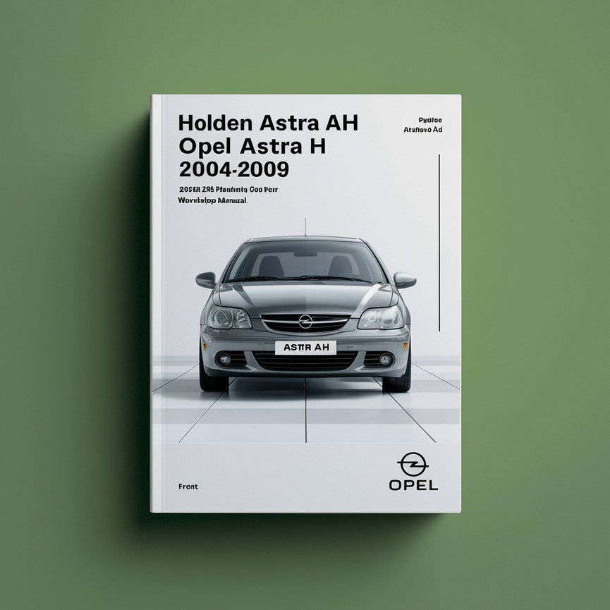 Holden ASTRA AH OPEL ASTRA H 2004-2009 Workshop Manual PDF Download