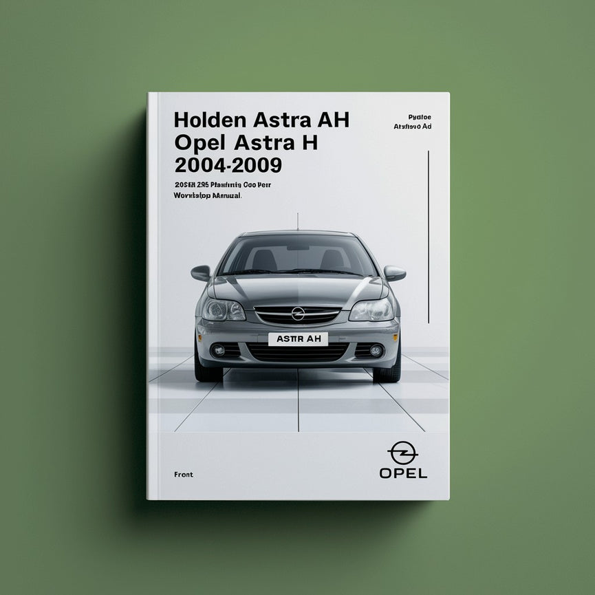 Holden ASTRA AH OPEL ASTRA H 2004-2009 Workshop Manual