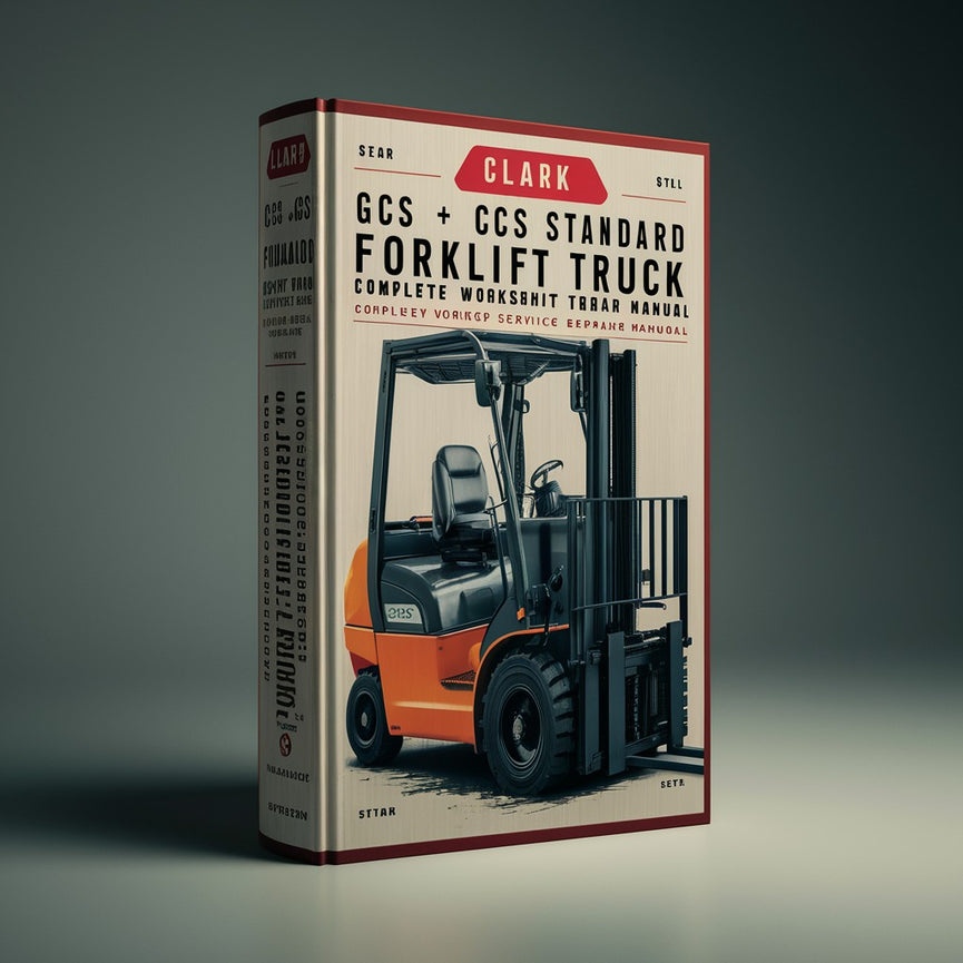 Clark GCS GCS Standard Forklift Truck Complete Workshop Service Repair Manual PDF Download