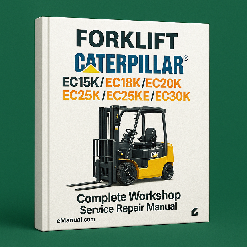 Caterpillar CAT EC15K EC18K EC20K EC25K EC25KE EC30K Forklift Complete Workshop Service Repair Manual