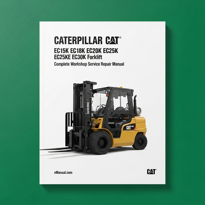Caterpillar CAT EC15K EC18K EC20K EC25K EC25KE EC30K Forklift Complete Workshop Service Repair Manual