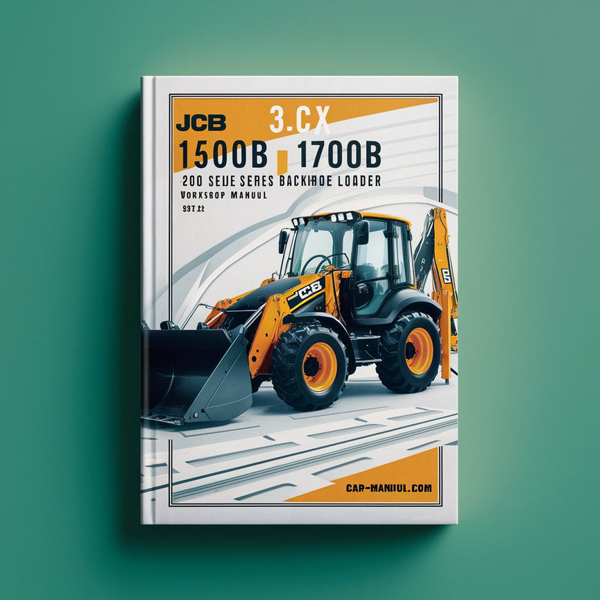 JCB 3CX 1400B 1550B 1700B 200 Series Backhoe Loader Service & Repair Workshop Manual Download PDF