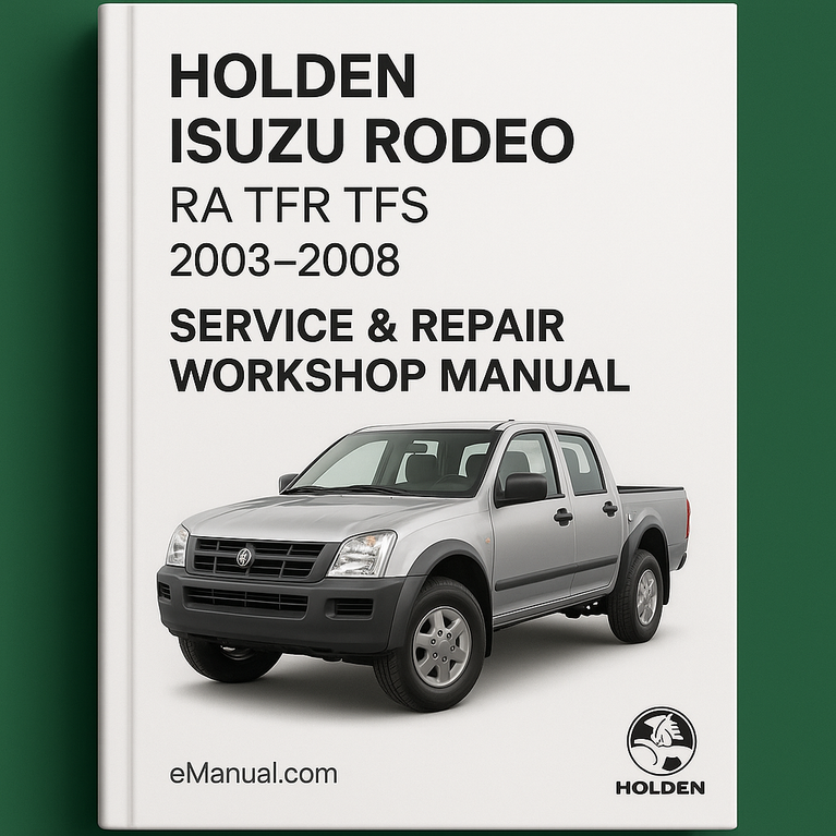 Holden Isuzu Rodeo RA TFR TFS 2003-2008 Service & Repair Workshop Manual Download PDF