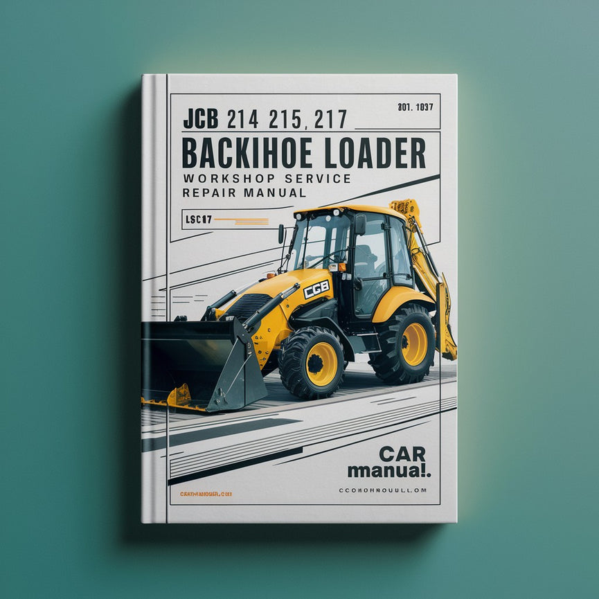 JCB 214 215 217 Backhoe Loader Workshop Service Manual PDF Download