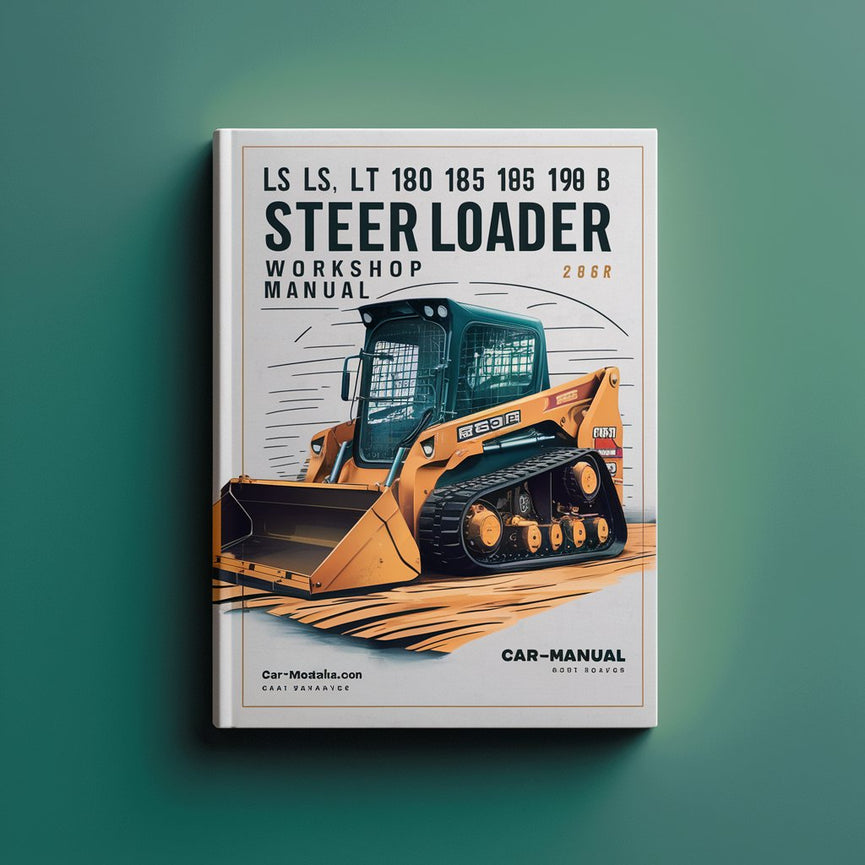 LS LT 180 185 190 B SKID STEER Loader Workshop Manual