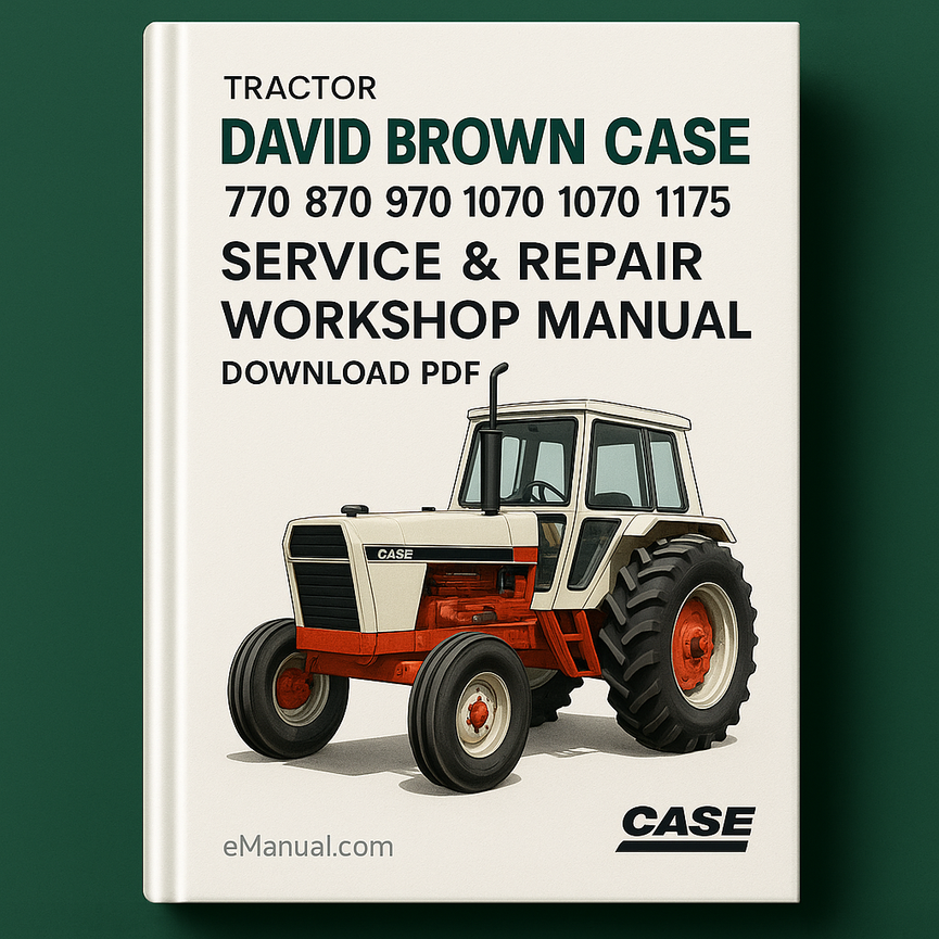 David Brown Case 770 870 970 1070 1090 1170 1175 Tractor Service & Repair Workshop Manual Download PDF