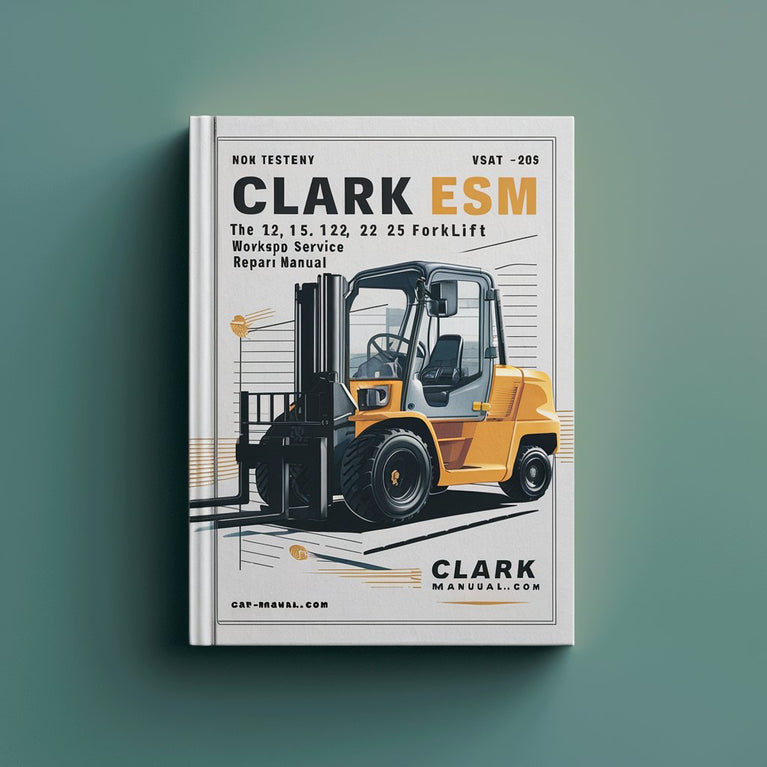 CLARK ESM 12 15 17 20 22 25 FORKLIFT Workshop Service Manual