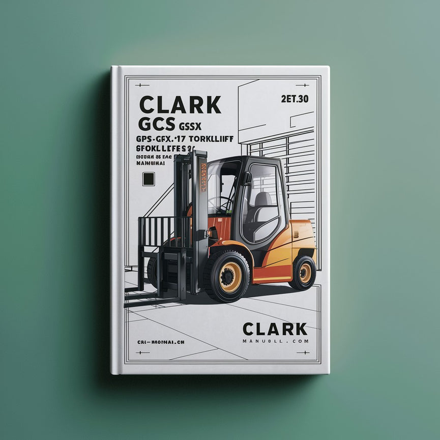 CLARK GCS GCX GPS GPX 17-30 FORKLIFT Workshop Service Manual PDF Download