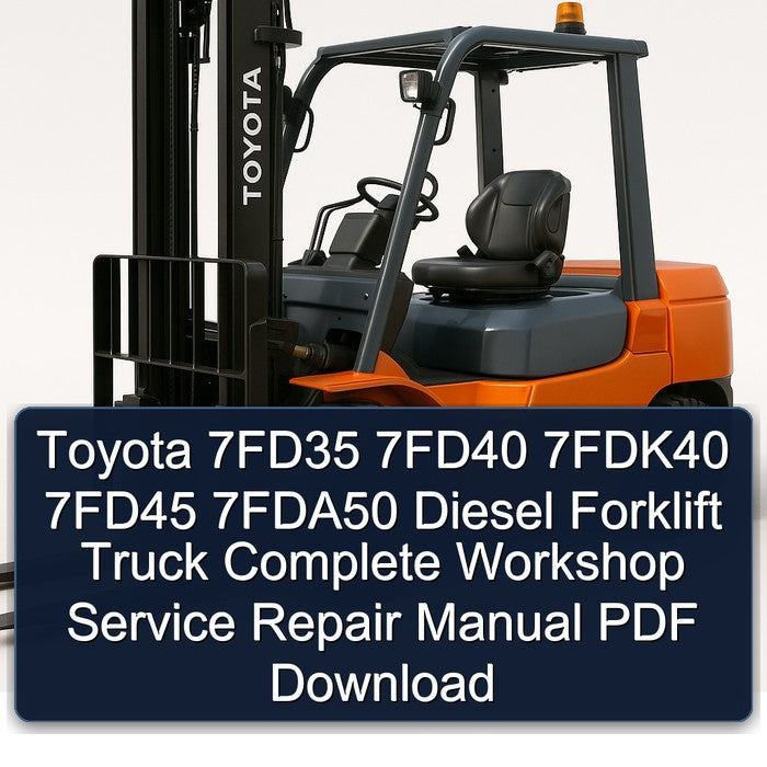 Toyota 7fd35 7fd40 7fdk40 7fd45 7fda50 Diesel Forklift Truck Service Repair Workshop Manual PDF