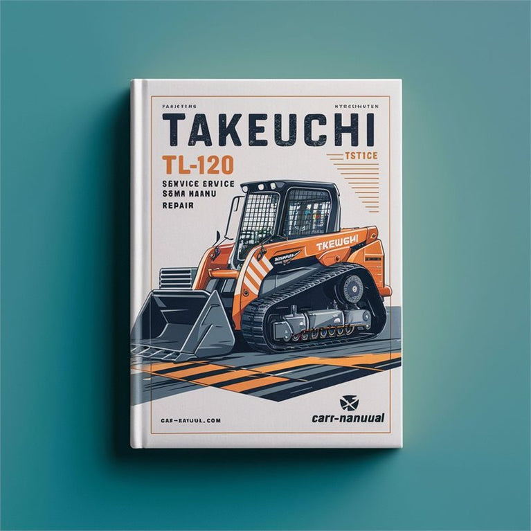 Takeuchi TL120 Crawler Loader WSM Service Repair Workshop Manual PDF