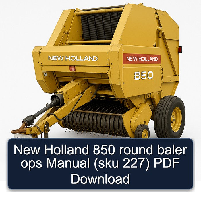 New Holland 850 Round Baler Ops (sku 227) Service Repair Workshop Manual PDF