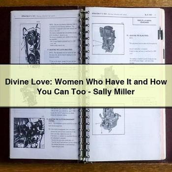 Divine Love: Women Who Have It and How You Can Too - Sally Miller