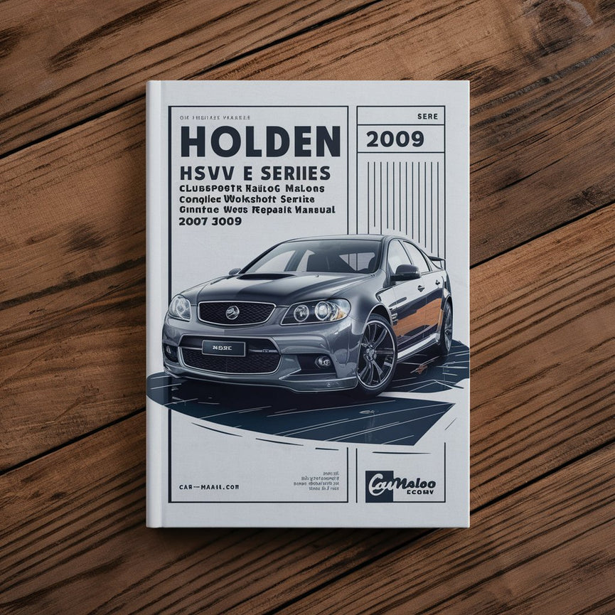 Holden HSV E Series Clubsport R8 Grange GTS Maloo Ute Senator W427 Complete Workshop Service Repair Manual 2007 2008 2009