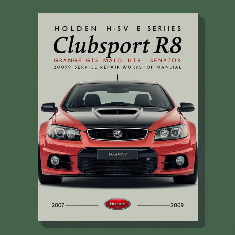 Holden HSV E Series Clubsport R8 Grange GTS Malo Ute Senator 2007-2009 Service Repair Workshop Manual Download PDF