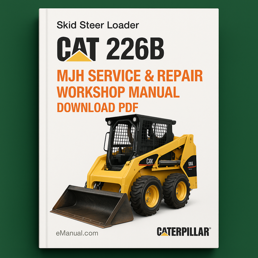 Caterpillar 226B Skid Steer Loader MJH Service Repair Workshop Manual Download PDF
