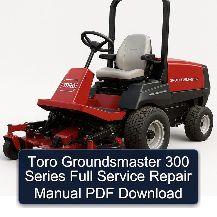 Toro Groundsmaster 300 Series Service Repair Workshop Manual PDF
