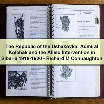 The Republic of the Ushakovka: Admiral Kolchak and the Allied Intervention in Siberia 1918-1920 - Richard M Connaughton