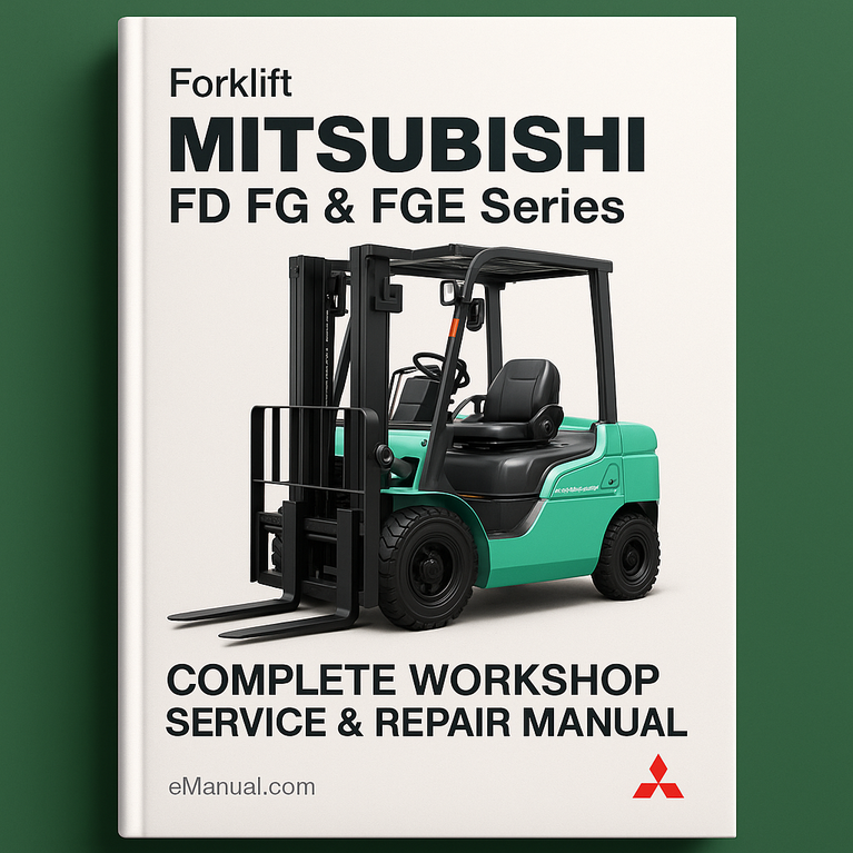 Mitsubishi FD FG & FGE Series Forklift Complete Workshop Service Repair Manual